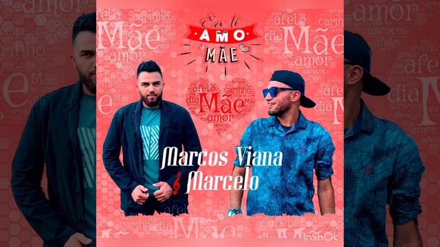 Mãe - Marcos Viana e Marcelo (Homenagem dia das Mães) смотреть онлайн