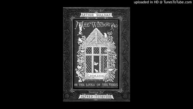 "Marriage Morning" from the Song Cycle, "The Window" by Arthur Sullivan & Alfred Tennyson смотреть онлайн