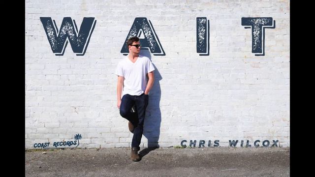 Chris Wilcox - "Wait" [NEW SINGLE] смотреть онлайн