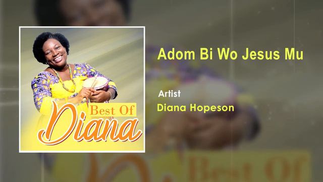 Diana Hopeson - Adom Bi Wo Jesus Mu Audio Song - Ghana Music 2018