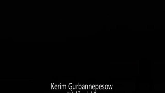 Kerim Gurbannepesow смотреть онлайн