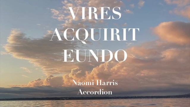 Vires Acquirit Eundo - Naomi Harris, Accordion