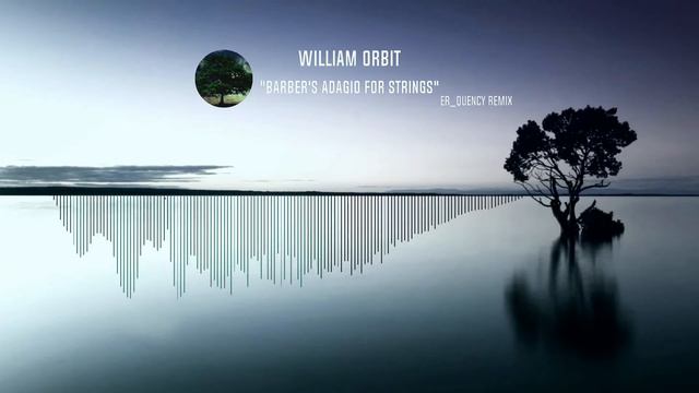 William Orbit - Barber's Adagio for Strings (Er_Quency Remix) смотреть онлайн
