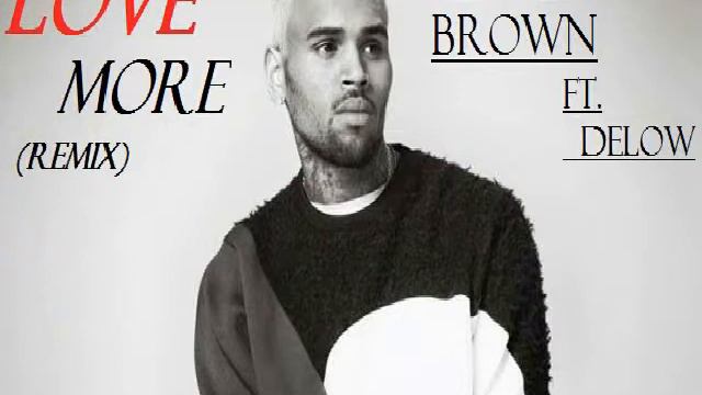 Chris Brown - Love More (remix) ft. Delow смотреть онлайн
