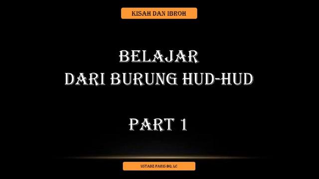 Belajar Dari Burung Hud Hud Bagian 1 | Ustadz Faris BQ