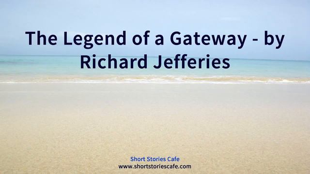 The Legend Of A Gateway   By Richard Jefferies