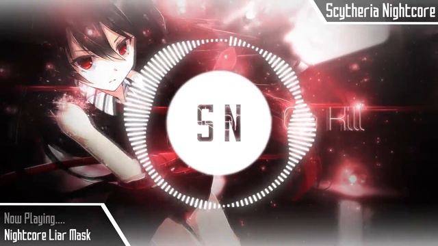 「SN~」 Nightcore Liar Mask 「Nightcore」 смотреть онлайн