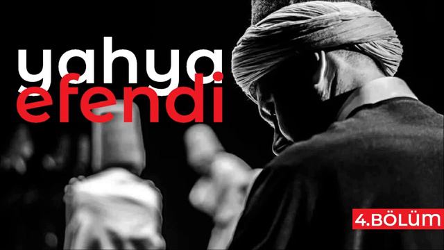 Yahya Efendi'nin Hayatı 4.Bölüm смотреть онлайн