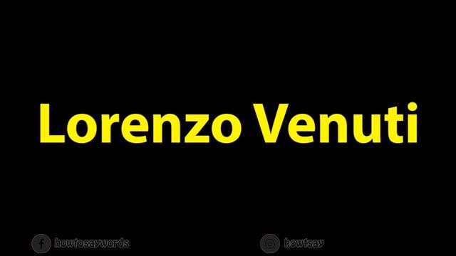 How To Pronounce Lorenzo Venuti