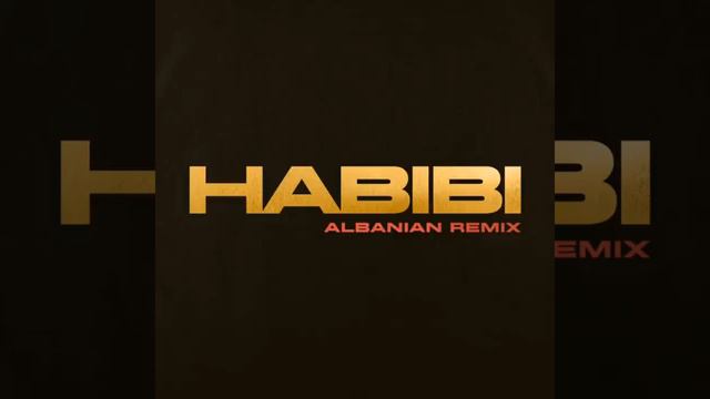 Habibi-Albanian Remix