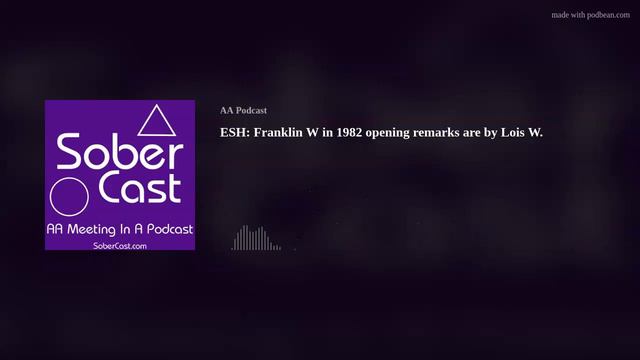 ESH: Franklin W In 1982 Opening Remarks Are By Lois W. - AA Speaker