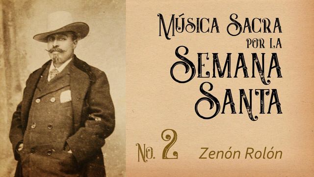 ZENÓN ROLÓN | Música Sacra Por La Semana Santa No. 2