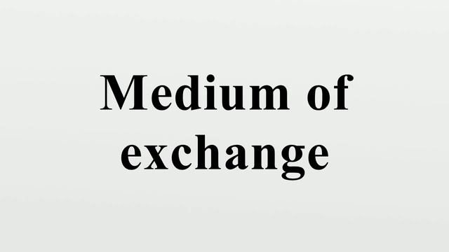 Medium Of Exchange