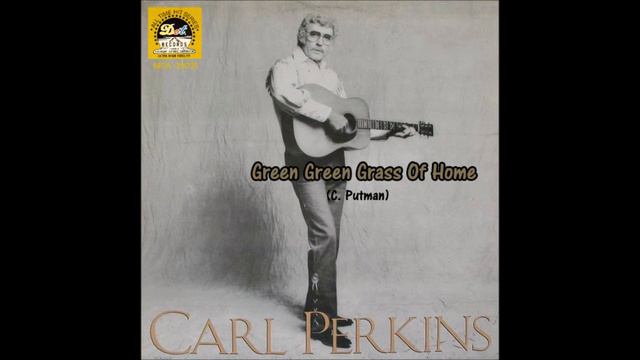 Carl Perkins - Green Green Grass Of Home