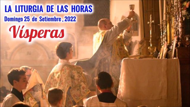 VISPERAS - DOMINGO 25 DE SEPTIEMBRE, 2022 - XXVI SEMANA DEL TIEMPO ORDINARIO смотреть онлайн