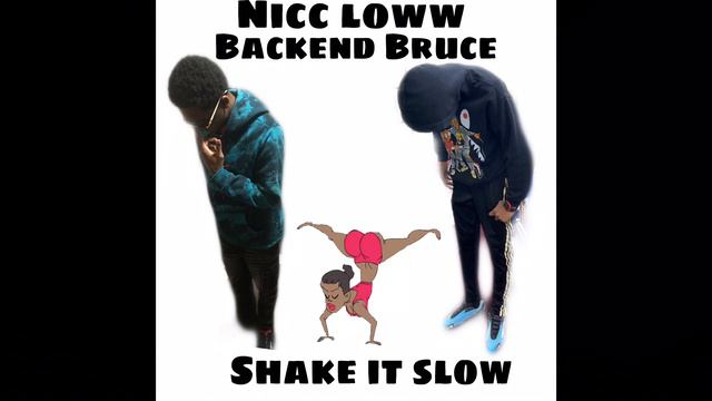 Nicc loww X Backend Bruce - Shake it slow (Prod. By Smackbeatz) смотреть онлайн
