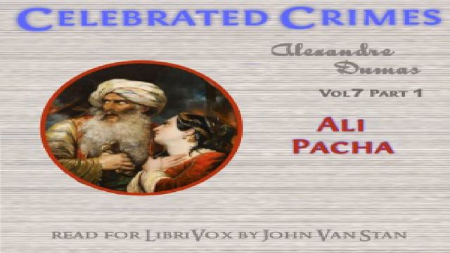 Celebrated Crimes, Vol. 7: Part 1: Ali Pacha | Alexandre Dumas | *Non-fiction | Book | 1/3 смотреть онлайн