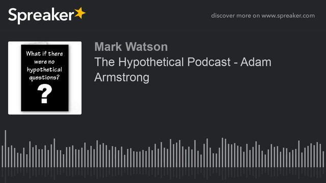The Hypothetical Podcast - Adam Armstrong (part 1 of 4, made with Spreaker) смотреть онлайн