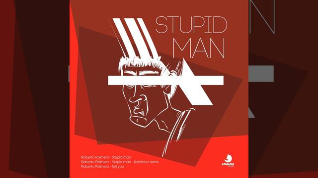 Stupid Man (Kolombo Remix) смотреть онлайн