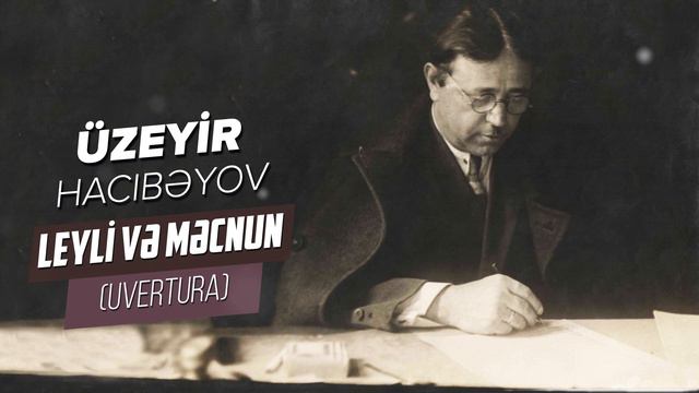 Uzeyir Hacibeyov   Leyli Ve Mecnun Uvertura