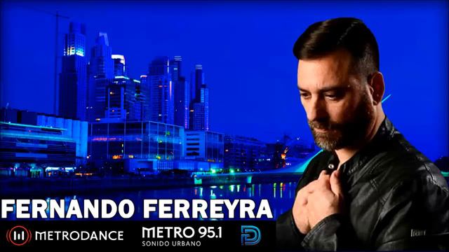 Fernando Ferreyra @ Metrodance 95.1 Bs. As. Marzo 2022, Parte 1 (Music Dj Mix Radio Show)