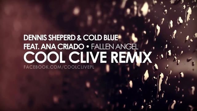 Dennis Sheperd & Cold Blue feat. Ana Criado - Fallen Angel (Cool Clive Remix) смотреть онлайн