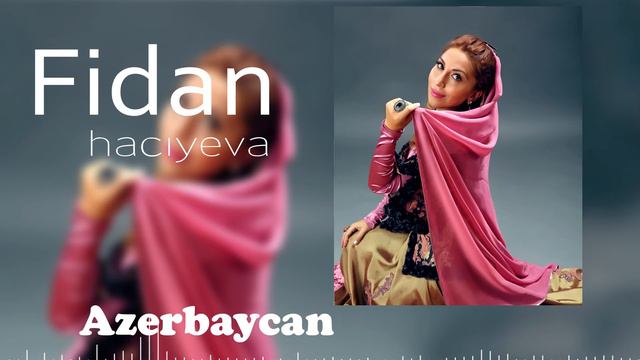Fidan Hacıyeva — Azərbaycan