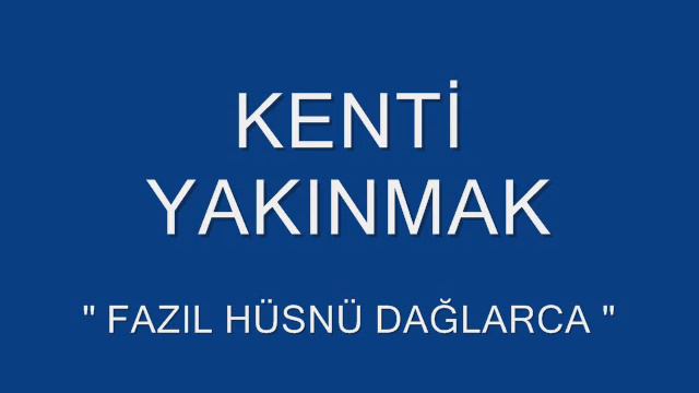 KENTİ YAKINMAK FAZIL HÜSNÜ DAĞLARCA смотреть онлайн