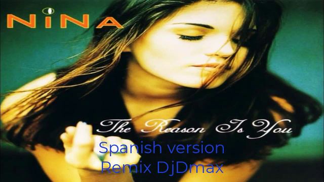 Nina - The Reason Is You (Spanish Version) Remix DjDmax смотреть онлайн