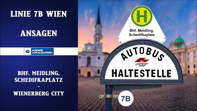 Linie 7B Wien Ansagen – Bhf. Meidling, Schedifkaplatz – Wienerberg City | Wiener Grantler