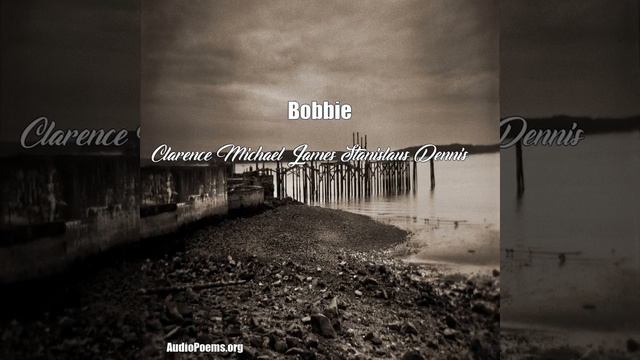 Bobbie (Clarence Michael James Stanislaus Dennis Poem) смотреть онлайн