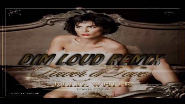 Ellie White - Power Of Love (Dim Loud Remix)