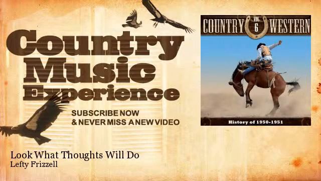 Lefty Frizzell - Look What Thoughts Will Do - Country Music Experience смотреть онлайн
