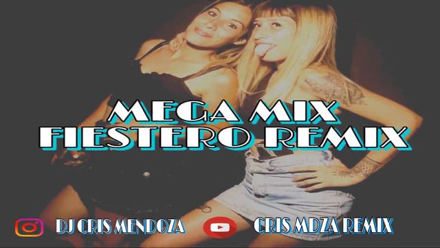MEGA MIX REMIX FIESTERO X CRIS MDZA REMIX смотреть онлайн