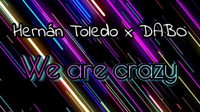 Hernán Toledo x DABO - We are crazy смотреть онлайн