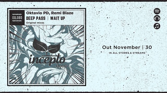 Oktavio PD, Remi Blaze - Deep Pass (Original Mix) [Incepto Deep]