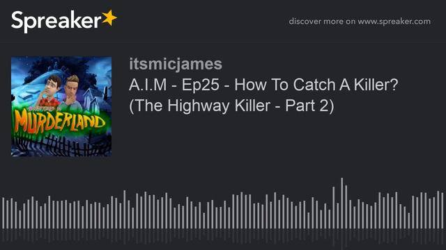 A.I.M - Ep25 - How To Catch A Killer? (The Highway Killer - Part 2) (part 4 Of 5)