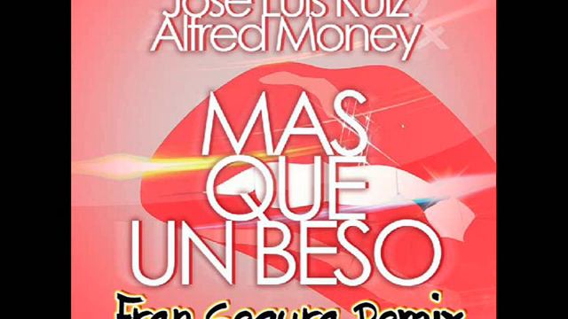 Jose Luis Ruiz Ft. Alfred Money - Mas Que Un Beso (Fran Segura Rmx ) смотреть онлайн