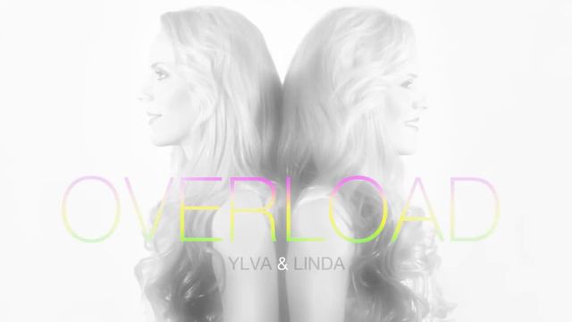 Overload - Ylva & Linda смотреть онлайн
