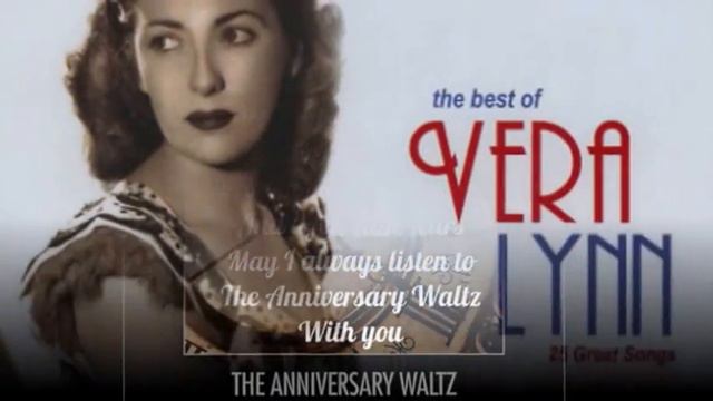 VERA LYNN - THE ANNIVERSARY WALTZ смотреть онлайн