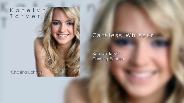 Katelyn Tarver - Careless Whisper (Audio)