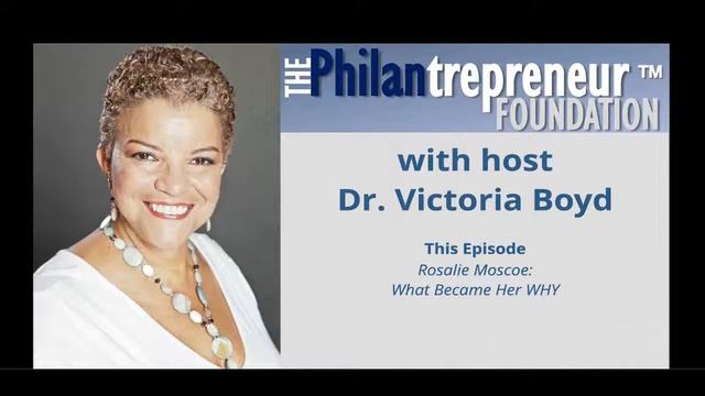 The Philantrepreneur Foundation, Rosalie Moscoe: What Became Her WHY смотреть онлайн