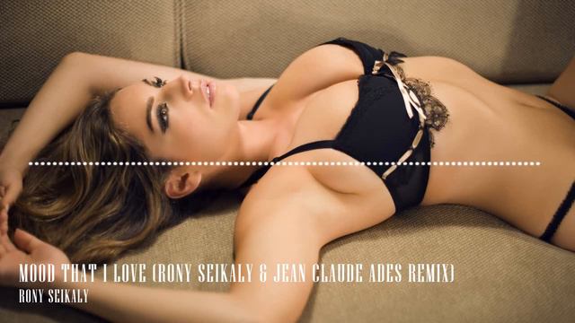 Rony Seikaly Mood That I Love Rony Seikaly & Jean Claude Ades Remix смотреть онлайн