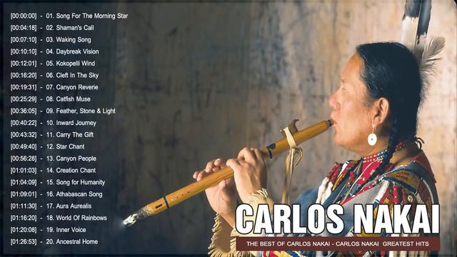 The Best Of Carlos Nakai Songs   Carlos Nakai Greatest Hits Playlist 2020