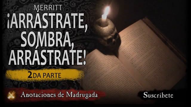 Arrástrate, Sombra, Arrástrate (segunda Parte) - Merritt - Audiolibro De Terror