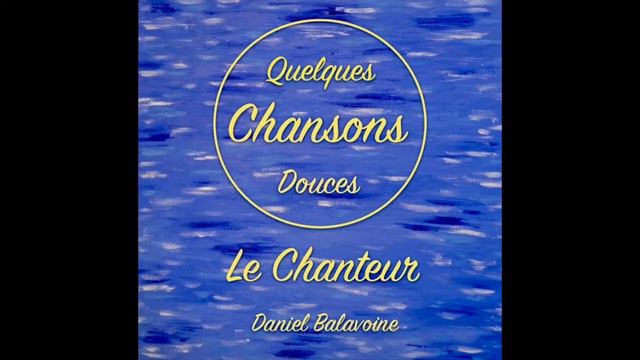 Le Chanteur (Daniel Balavoine) -Quelques Chansons Douces- смотреть онлайн
