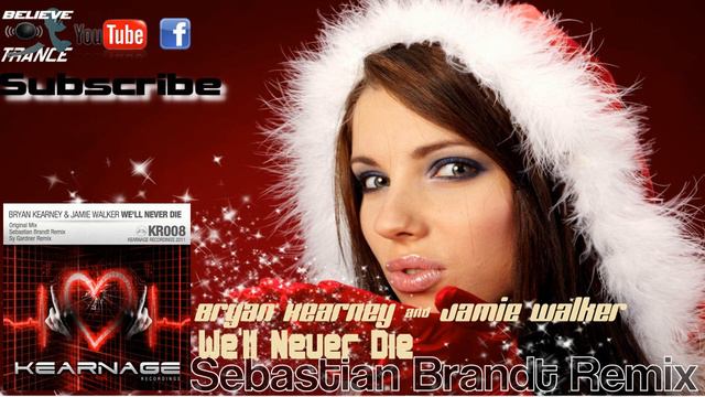 Bryan Kearney & Jamie Walker - We'll Never Die (Sebastian Brandt Remix) смотреть онлайн
