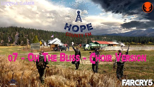 07 - Oh The Bliss - Choir Version |Hope County FM|Far Cry 5 Soundtrack|2018|Luccha Gamer|