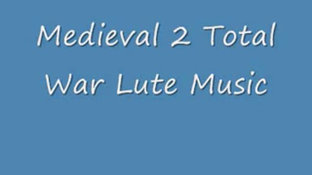 Medieval 2 Total War Lute Music смотреть онлайн