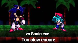 Friday night funkin vs Sonic.exe: Too slow Encore